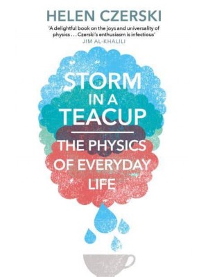 Storm in a Teacup The Physics of Everyday Life