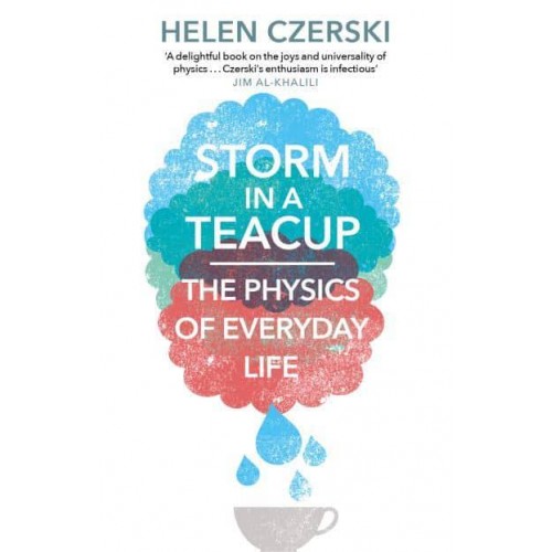 Storm in a Teacup The Physics of Everyday Life