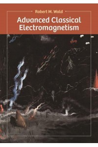 Advanced Classical Electromagnetism
