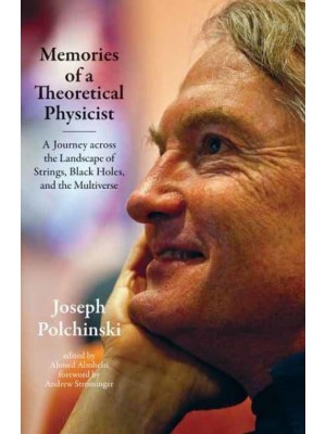 Memories of a Theoretical Physicist A Journey Across the Landscape of Strings, Black Holes, and the Multiverse
