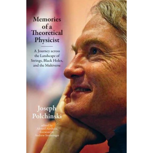 Memories of a Theoretical Physicist A Journey Across the Landscape of Strings, Black Holes, and the Multiverse