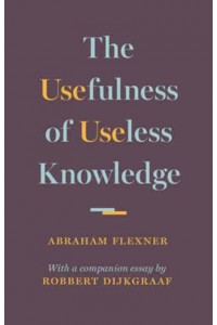 The Usefulness of Useless Knowledge
