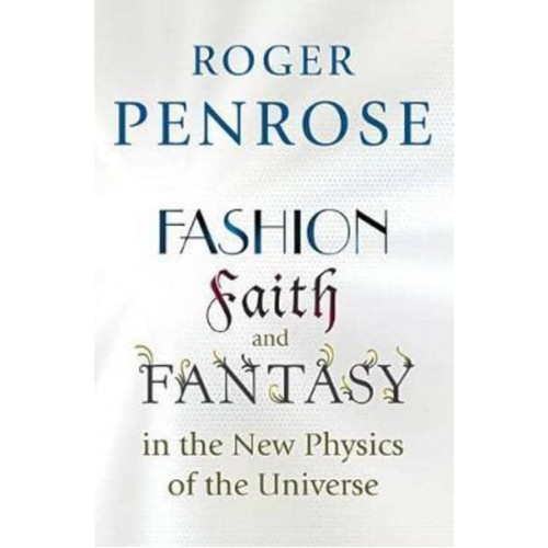 Fashion, Faith, and Fantasy in the New Physics of the Universe