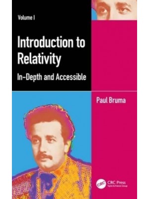 Introduction to Relativity Volume I: In-Depth and Accessible