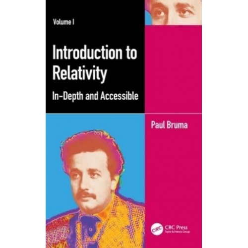 Introduction to Relativity Volume I: In-Depth and Accessible