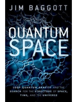 Quantum Space Loop Quantum Gravity and the Search for the Structure of Space, Time, and the Universe