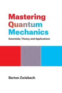 Mastering Quantum Mechanics Essentials, Theory, and Applications