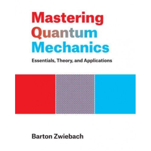 Mastering Quantum Mechanics Essentials, Theory, and Applications
