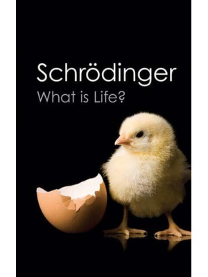 What Is Life? The Physical Aspect of the Living Cell ; With, Mind and Matter ; & Autobiographical Sketches - Canto Classics