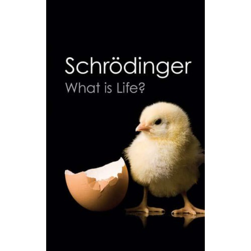 What Is Life? The Physical Aspect of the Living Cell ; With, Mind and Matter ; & Autobiographical Sketches - Canto Classics