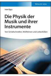 Die Physik Der Musik Und Ihrer Instrumente Von Schallschnellen, Wolfstönen Und Liebesfüen