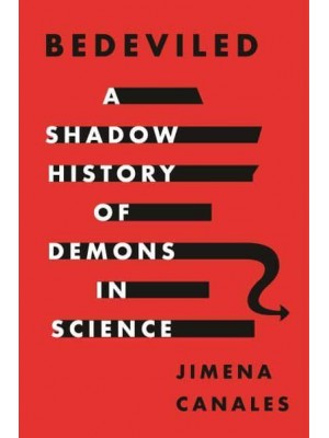 Bedeviled A Shadow History of Demons in Science