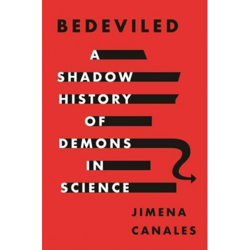 Bedeviled A Shadow History of Demons in Science