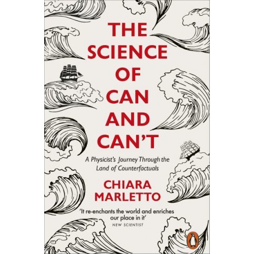 The Science of Can and Can't A Physicist's Journey Through the Land of Counterfactuals