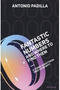 Fantastic Numbers and Where to Find Them A Cosmic Quest from Zero to Infinity