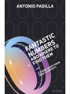 Fantastic Numbers and Where to Find Them A Cosmic Quest from Zero to Infinity