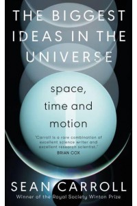 Biggest Ideas in the Universe 1 Space, Time and Motion