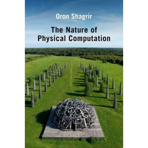 The Nature of Physical Computation - Oxford Studies in Philosophy of Science