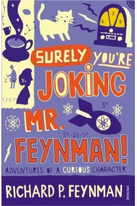 Surely You're Joking, Mr Feynman! Adventures of a Curious Character