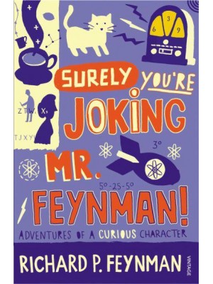Surely You're Joking, Mr Feynman! Adventures of a Curious Character