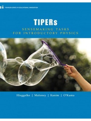 TIPERs Sensemaking Tasks for Introductory Physics - Pearson Series in Educational Innovation