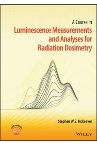 A Course in Luminescence Measurements and Analyses for Radiation Dosimetry