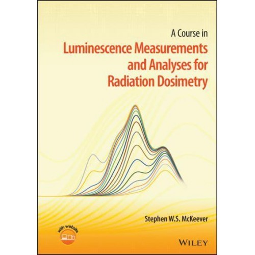 A Course in Luminescence Measurements and Analyses for Radiation Dosimetry