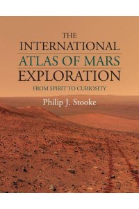 The International Atlas of Mars Exploration From Spirit to Curiosity