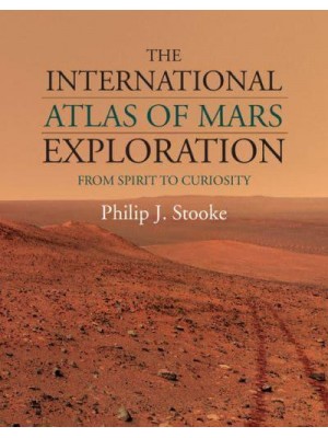 The International Atlas of Mars Exploration From Spirit to Curiosity