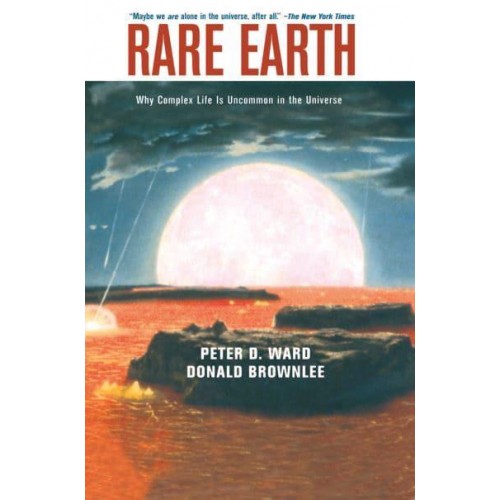 Rare Earth: Why Complex Life Is Uncommon in the Universe