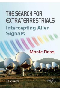 The Search for Extraterrestrials : Intercepting Alien Signals - Springer Praxis Books.