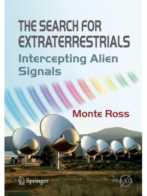 The Search for Extraterrestrials : Intercepting Alien Signals - Springer Praxis Books.