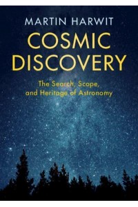 Cosmic Discovery The Search, Scope, and Heritage of Astronomy