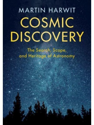 Cosmic Discovery The Search, Scope, and Heritage of Astronomy