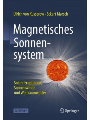 Magnetisches Sonnensystem Solare Eruptionen, Sonnenwinde Und Weltraumwetter