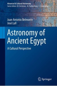 Astronomy of Ancient Egypt A Cultural Perspective - Historical & Cultural Astronomy