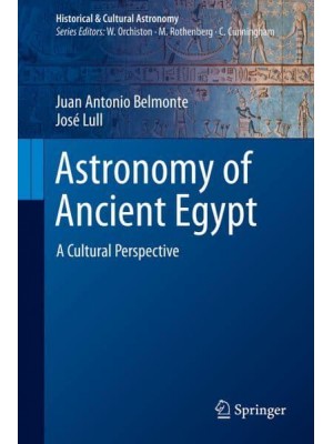 Astronomy of Ancient Egypt A Cultural Perspective - Historical & Cultural Astronomy