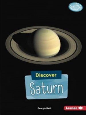 Discover Saturn - Searchlight Books (TM) -- Discover Planets