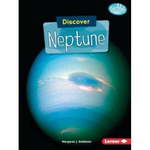 Discover Neptune - Searchlight Books (TM) -- Discover Planets