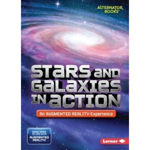 Stars and Galaxies in Action (An Augmented Reality Experience) - Space in Action: Augmented Reality (Alternator Books (R) )