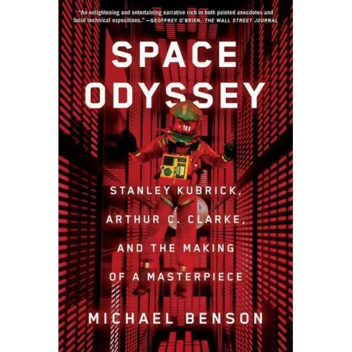 Space Odyssey Stanley Kubrick, Arthur C. Clarke, and the Making of a Masterpiece