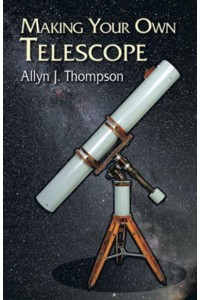 Making Your Own Telescope - Dover Books on Astronomy