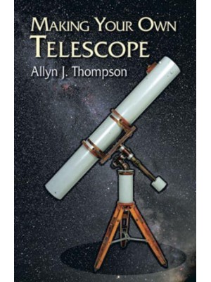 Making Your Own Telescope - Dover Books on Astronomy