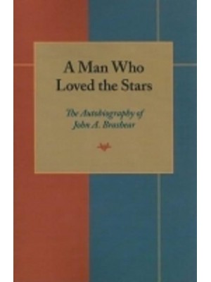 Man Who Loved the Stars The Autobiography of John A.Brashear