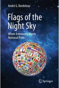 Flags of the Night Sky When Astronomy Meets National Pride
