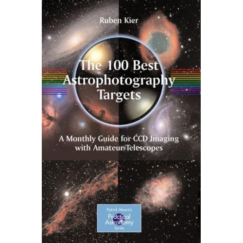 The 100 Best Targets for Astrophotography - Patrick Moore's Practical Astronomy Series