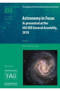Astronomy in Focus XXX As Presented at the IAU XXX General Assembly, 2018 - Proceedings of the International Astronomical Union Symposia and Colloquia