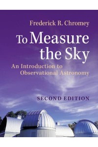 To Measure the Sky An Introduction to Observational Astronomy