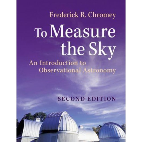 To Measure the Sky An Introduction to Observational Astronomy