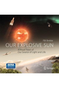 Our Explosive Sun A Visual Feast of Our Source of Light and Life